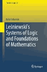 Lesniewski's Systems of Logic and Foundations of Mathematics.