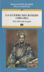 La Guerre Des Boxers (1900-1901). Tseu-Hi Evite Le Pire
