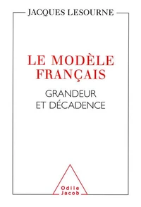 LE MODELE FRANCAIS. Grandeur et décadence