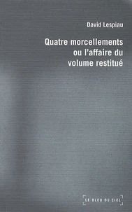 Quatre morcellements ou L'affaire du volume restitué