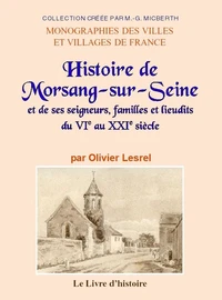 Histoire de Morsang-sur-Seine et de ses seigneurs, familles et lieudits du VIe au XXIe siècle