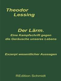 Der Lärm. Eine Kampfschrift gegen die Geräusche unseres Lebens.