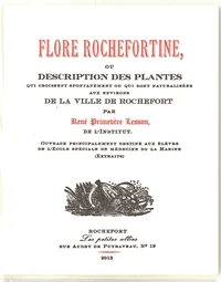 Flore rochefortine, ou description des plantes qui croissent spontanément ou qui sont naturalisées aux environs de la ville de Rochefort