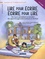 Lire pour écrire, écrire pour lire. Des leçons permettant un transfert des apprentissages entre la lecture et l'écriture