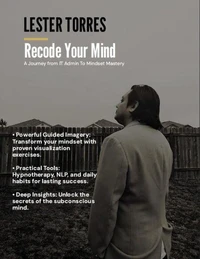 Recode The Mind: A Journey From IT Admin To Mindset Mastery