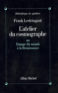 L'Atelier du cosmographe ou l'image du monde à la renaissance