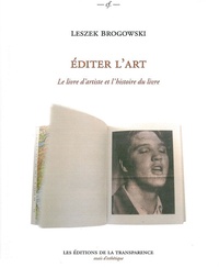 Leszek Brogowski - Editer l'art - Le livre d'artiste et l'histoire du livre.