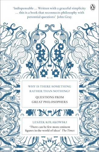 Leszek Kolakowski et Agnieszka Kolakowska - Why is There Something Rather Than Nothing? - Questions from Great Philosophers.