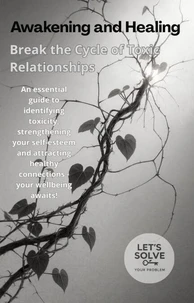 Awakening and Healing: Break the Cycle of Toxic Relationships