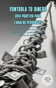 Controla Tu Dinero: Guía Práctica para Finanzas Personales