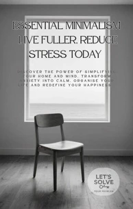 Essential Minimalism: Live Fuller, Reduce Stress Today