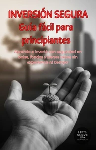 Inversión Segura: Guía Fácil para Principiantes