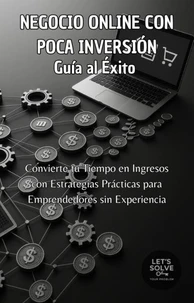 Negocio Online con Poca Inversión: Guía al Éxito