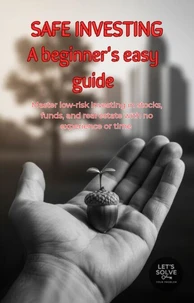 Safe Investing: A Beginner's Easy Guide
