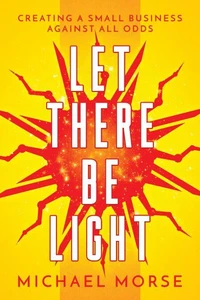 Let There be Light: Creating a Small Business Against All Odds