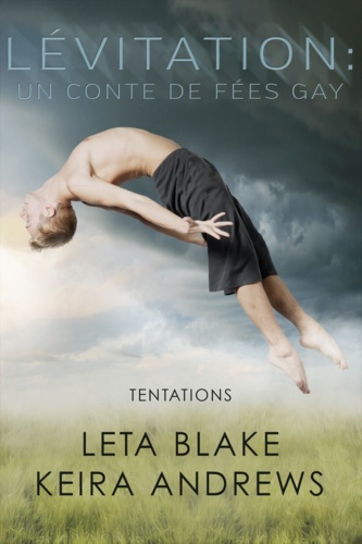 Lévitation : un conte de fées gay. Tentations #1