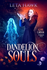  Leta Hawk - Dandelion Souls - Kyrie Carter: Supernatural Sleuth.