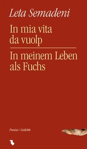 Leta Semadeni - In mia vita da vuolp - In meinem Leben als Fuchs.