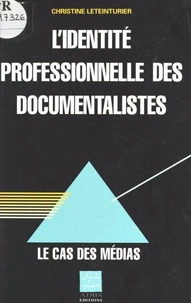 L'Identite Professionnelle Des Documentalistes. Le Cas Des Medias