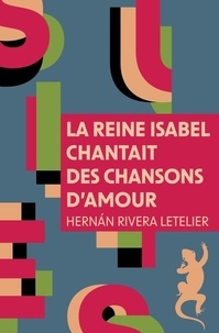 Letelier hernan Rivera - La Reine Isabel chantait des chansons d'amour.