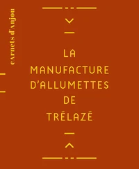 La manufacture d'allumettes de Trélazé