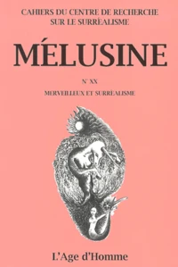 Melusine N° 20 : Merveilleux Et Surrealisme. Colloque De Cerisy-La-Salle (2 Au 12 Aout 1999)