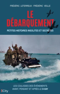 Le débarquement : petites histoires insolites et secrètes