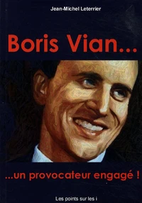 Boris Vian... un provocateur engagé