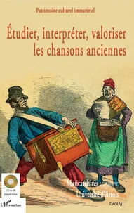 Etudier, interpréter, valoriser les chansons anciennes