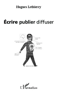 Ecrire, publier, diffuser