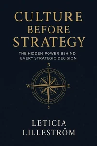 Culture Before Strategy: “The Hidden Power Behind Every Strategic Decision”