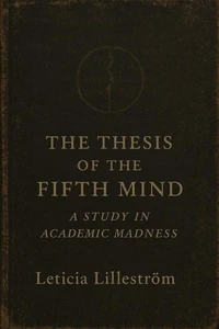The Thesis of the Fifth Mind: A Study in Academic Madness