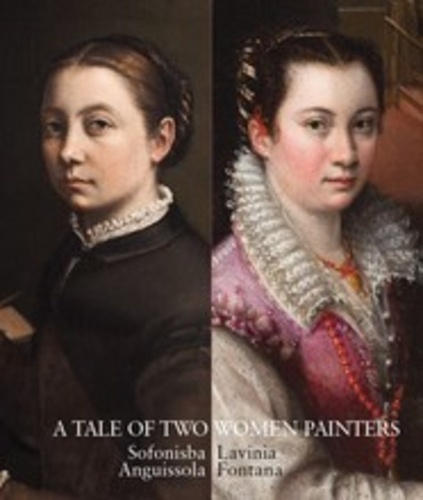 Leticia Ruiz - A tale of two women painters Sofonisba Anguissola and Lavinia Fontana.
