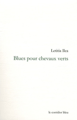 Letitia Ilea - Blues pour chevaux verts.