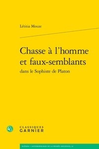 Létitia Mouze - Chasse à l'homme et faux-semblants dans le Sophiste de Platon.