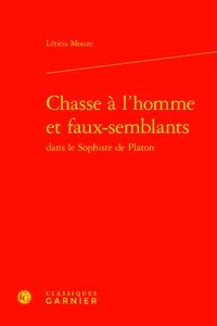 Chasse à l'homme et faux-semblants dans le sophiste de Platon