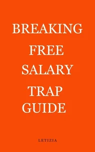 Breaking Free Salary Trap Guide