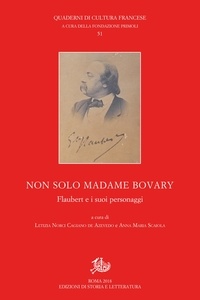 Letizia Norci Cagiano de Azevedo et Anna Maria Scaiola - Non solo Madame Bovary - Flaubert e i suoi personaggi.