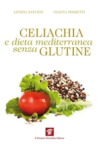 Letizia Saturni et Gianna Ferretti - Celiachia e dieta mediterranea senza glutine.