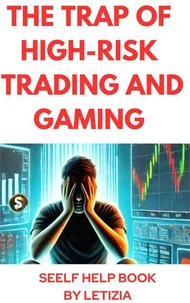 The Trap of High-Risk  Trading and Gaming