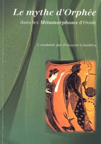 Le Mythe D'Orphee Dans Les Metamorphoses D'Ovide
