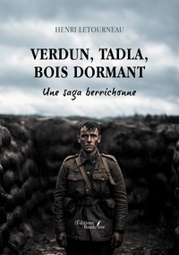Letourneau Henri - Verdun, Tadla, Bois dormant - Une saga berrichonne.