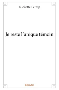 Je reste l'unique témoin