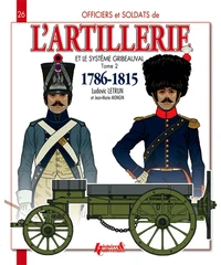 Officiers et soldats de l'artillerie et le système Gribeauval (1786-1815)