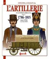 Officiers et soldats de l'artillerie et le système Gribeauval (1786-1815)