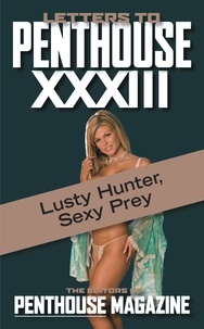 Letters to Penthouse xxxiii - Lusty Hunter, Sexy Prey.