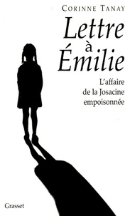 Corinne Tanay - Lettre à Émilie - L'affaire de la Josacine empoisonnée.