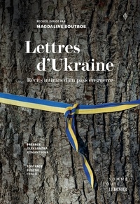 Magdaline Boutros - Lettres d'Ukraine - Récits intimes dÂ´un pays en guerre.