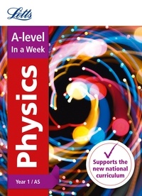  Letts A-Level - A -level Physics Year 1 (and AS) In a Week.