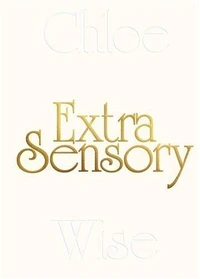 Chloe Wise : Extrasensory
